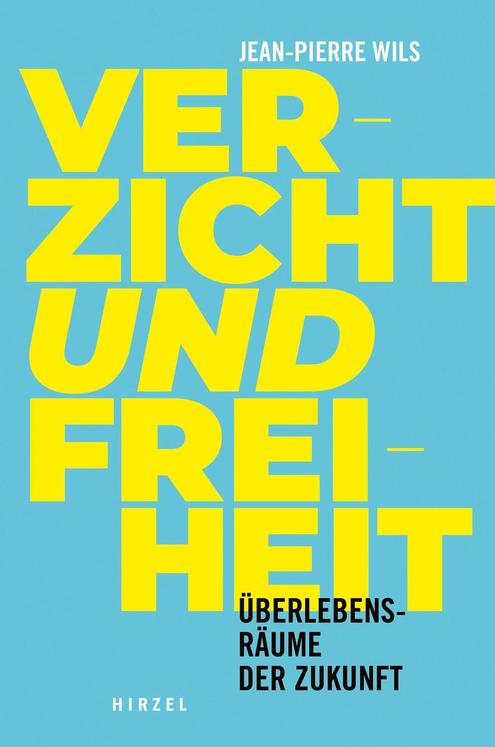 Cover: 9783777634968 | Verzicht und Freiheit | Überlebensräume der Zukunft. | Wils | Buch