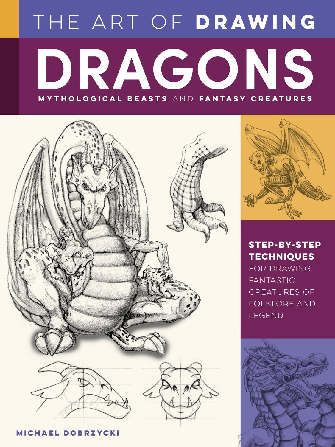 Cover: 9781600588709 | The Art of Drawing Dragons, Mythological Beasts, and Fantasy Creatures