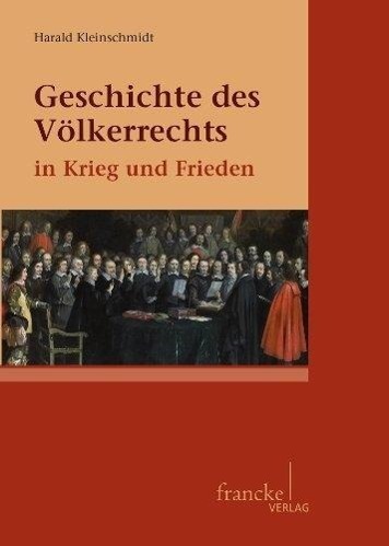 Cover: 9783772084508 | Geschichte des Völkerrechts in Krieg und Frieden | Harald Kleinschmidt