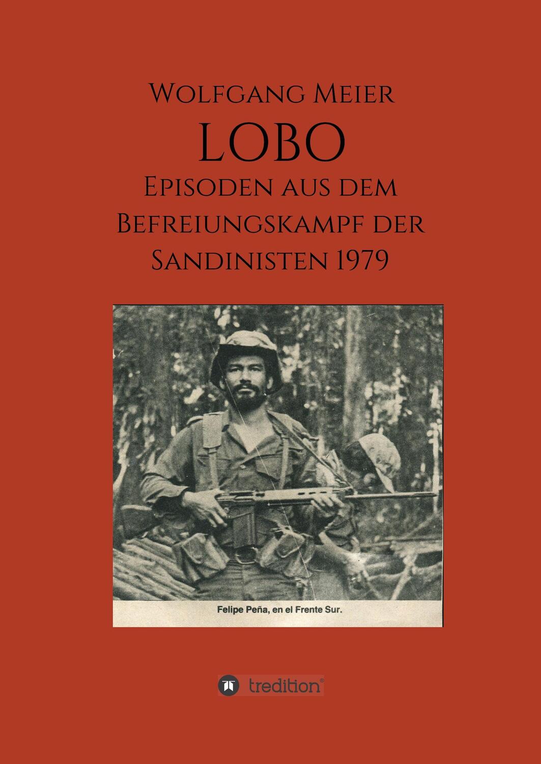 Cover: 9783748264439 | Lobo | Episoden aus dem Befreiungskampf der Sandinisten 1979 | Meier
