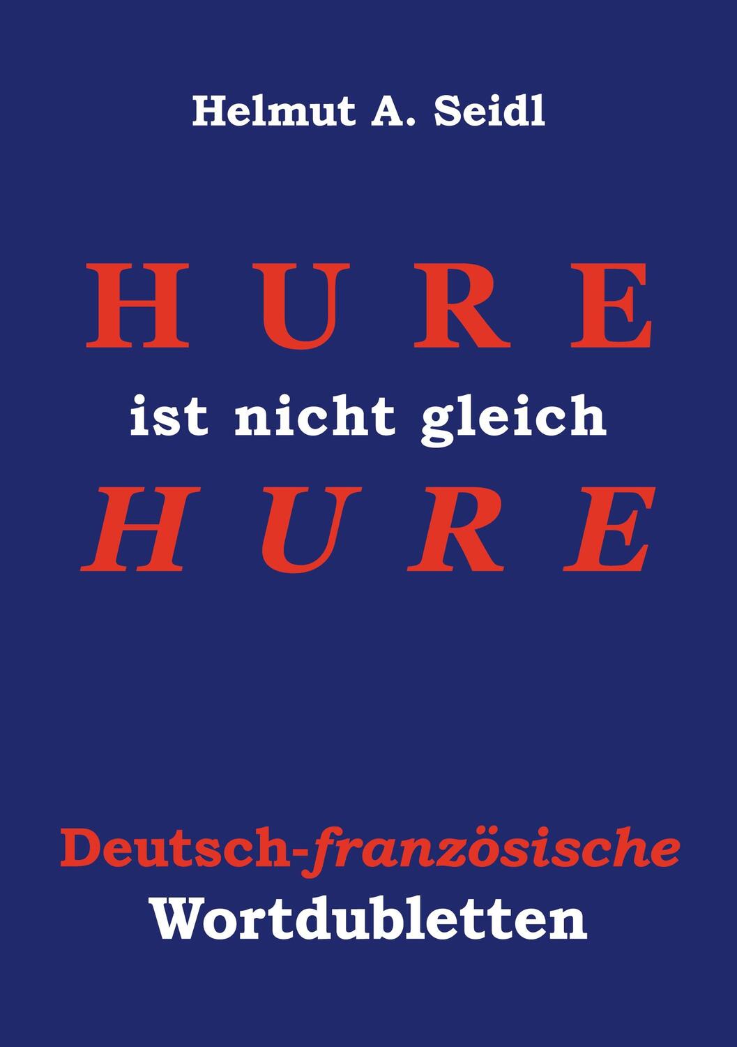 Cover: 9783758302619 | Hure ist nicht gleich Hure | Deutsch-französische Wortdubletten | Buch