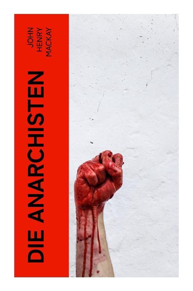 Cover: 9788027357413 | Die Anarchisten | John Henry Mackay | Taschenbuch | 156 S. | Deutsch