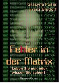 Cover: 9783895392368 | Fehler in der Matrix | Leben Sie nur, oder wissen Sie schon? | Buch