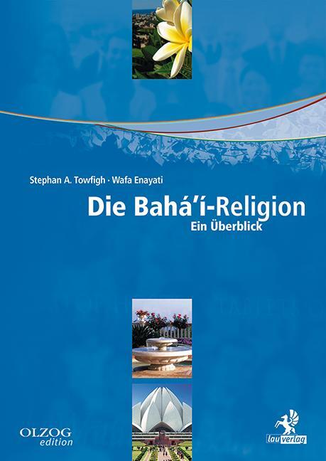 Cover: 9783957681218 | Die Bahá'í-Religion | Ein Überblick | Stephan A Towfigh (u. a.) | Buch