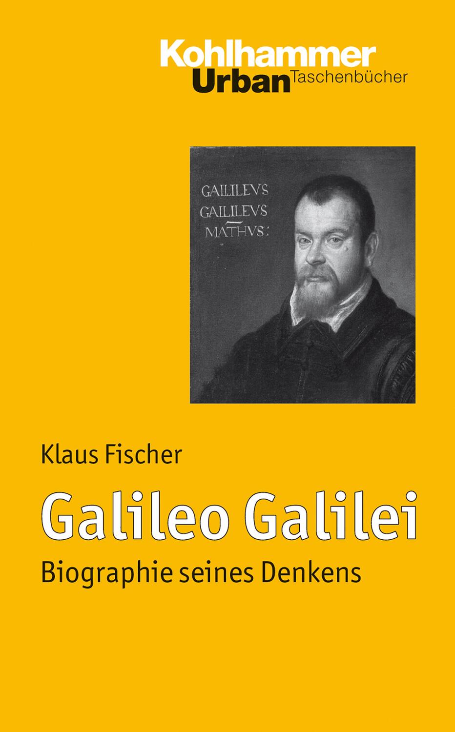 Cover: 9783170213012 | Galileo Galilei | Biographie seines Denkens | Klaus Fischer | Buch
