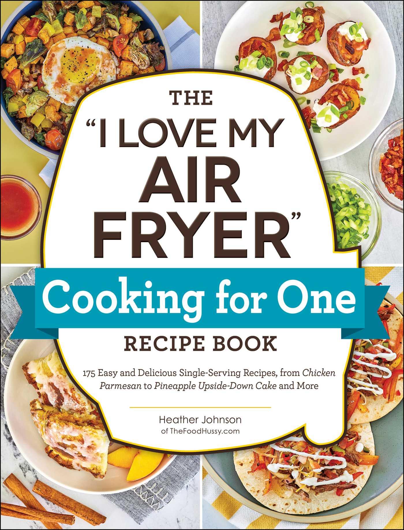 Bild: 9781507220092 | The I Love My Air Fryer Cooking for One Recipe Book | Heather Johnson