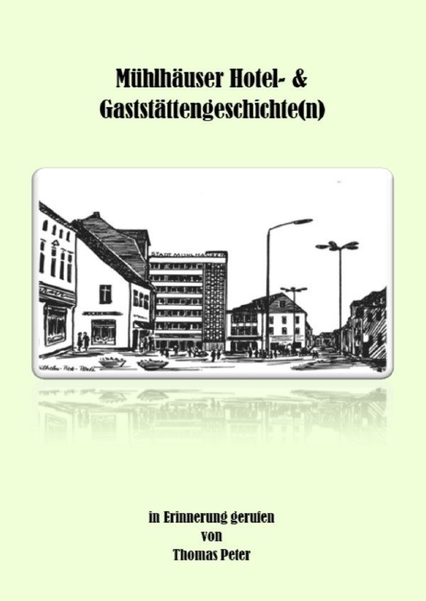 Cover: 9783752991505 | Mühlhäuser Hotel- & Gaststättengeschichte(n) | Thomas Peter | Buch