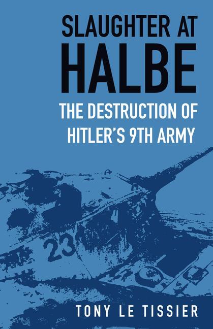 Cover: 9780750998055 | Slaughter at Halbe | The Destruction of Hitler's 9th Army | Tissier