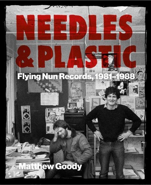 Cover: 9781737382980 | NEEDLES AND PLASTIC | FLYING NUN RECORDS, 1981-1988 | Matthew Goody