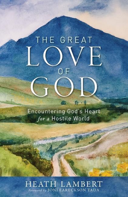 Cover: 9780310142201 | The Great Love of God | Encountering God's Heart for a Hostile World