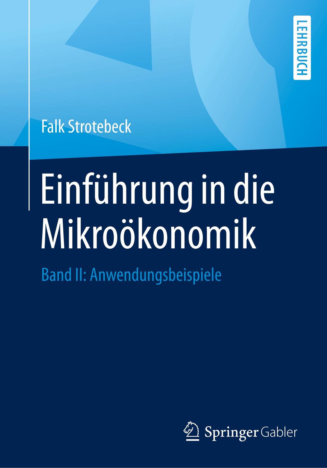 Cover: 9783658273064 | Einführung in die Mikroökonomik | Band II: Anwendungsbeispiele | Buch