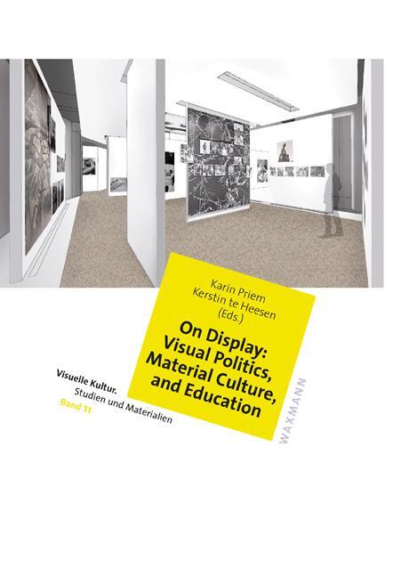 Cover: 9783830934691 | On Display: Visual Politics, Material Culture, and Education | Buch