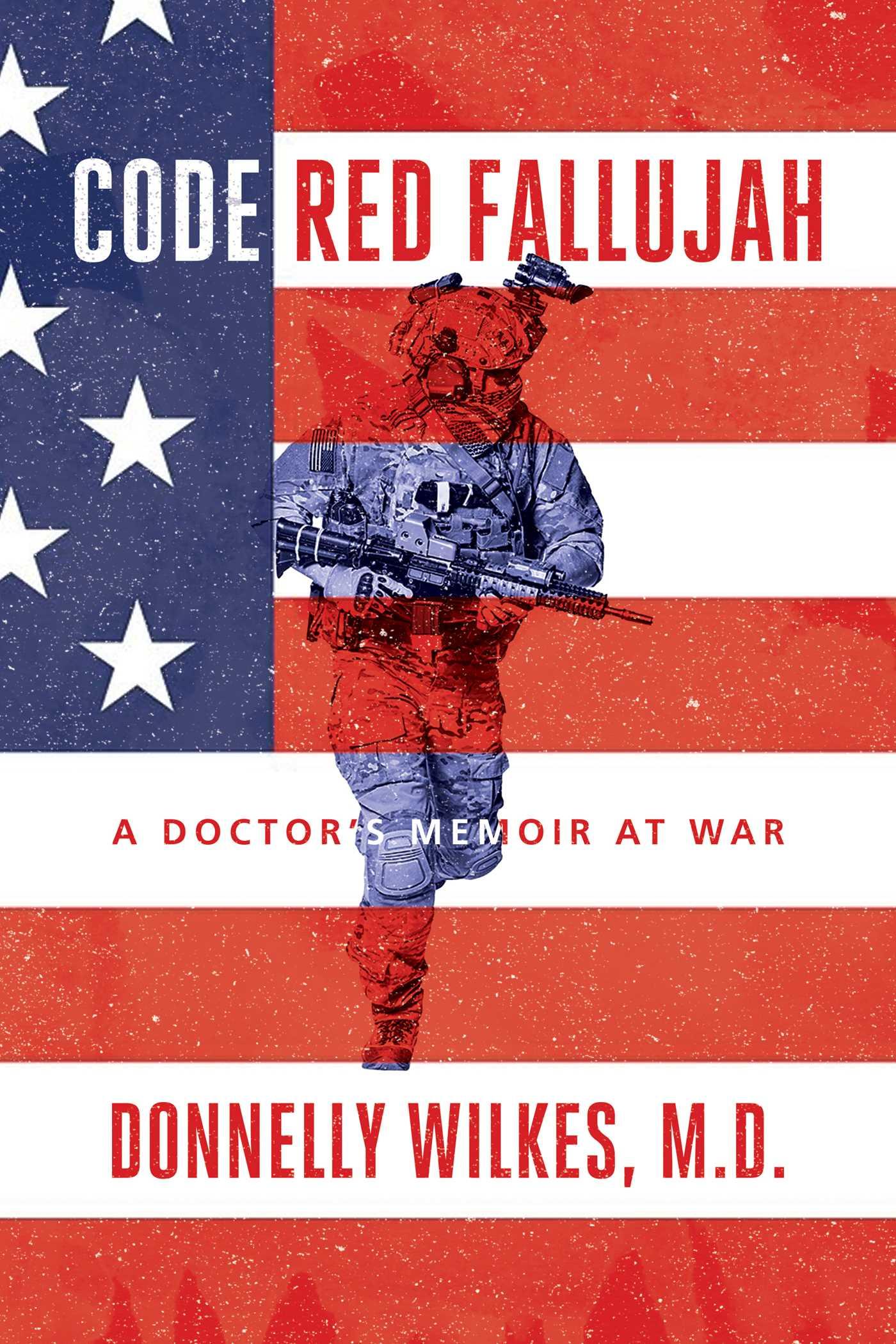 Cover: 9781642938029 | Code Red Fallujah | A Doctor's Memoir at War | Donnelly Wilkes M D