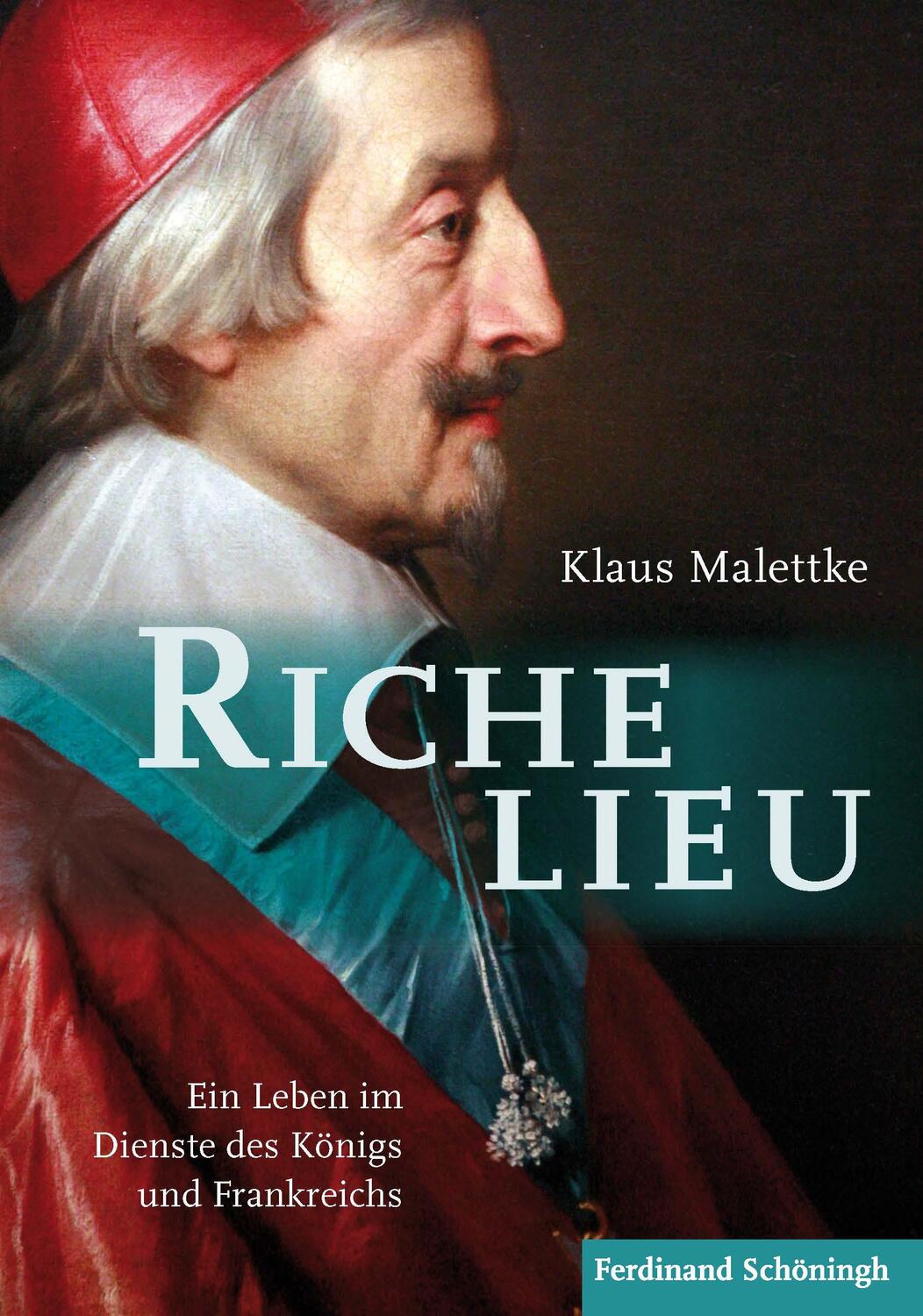 Cover: 9783506777355 | Richelieu | Ein Leben im Dienste des Königs und Frankreichs | Malettke