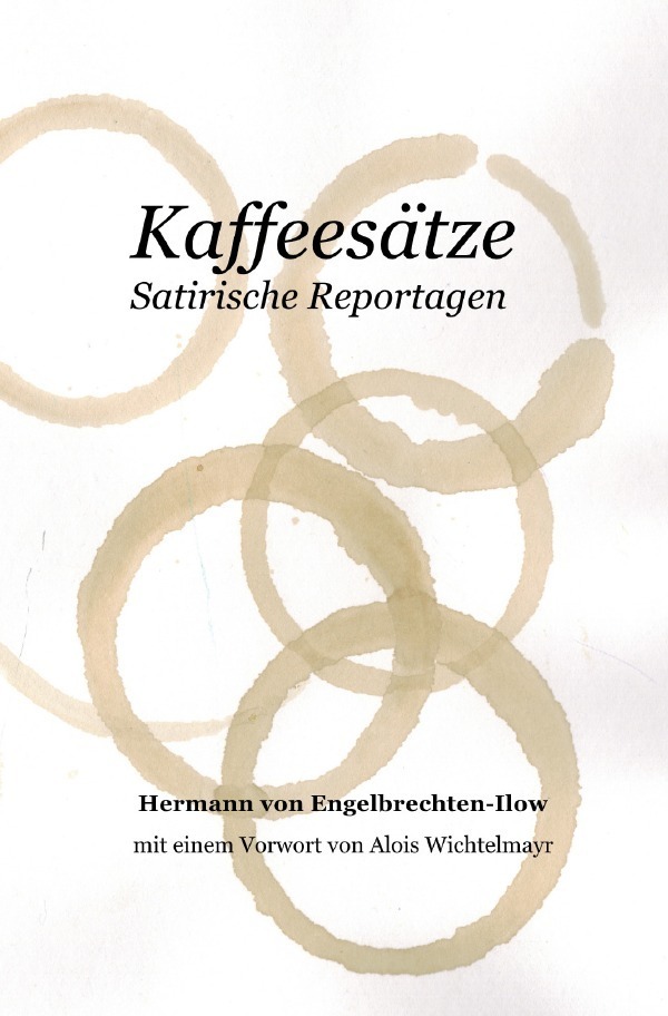 Cover: 9783754101339 | Kaffeesätze | Satirische Reportagen | Hermann von Engelbrechten-Ilow