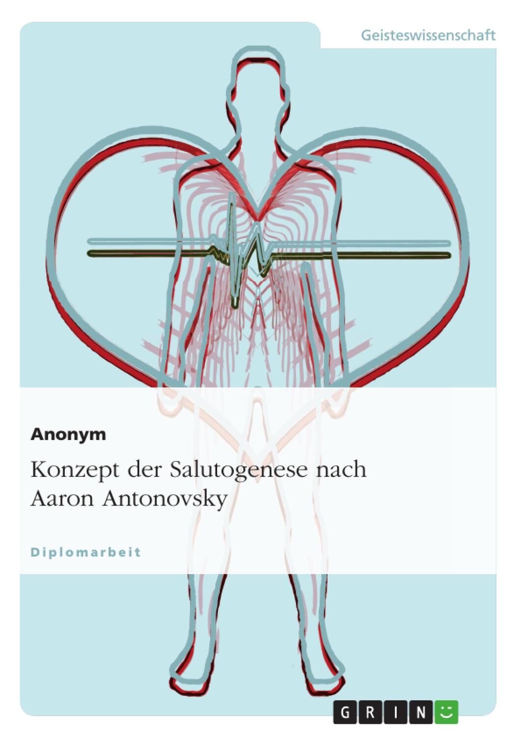 Cover: 9783638849494 | Konzept der Salutogenese nach Aaron Antonovsky | Anonym | Taschenbuch