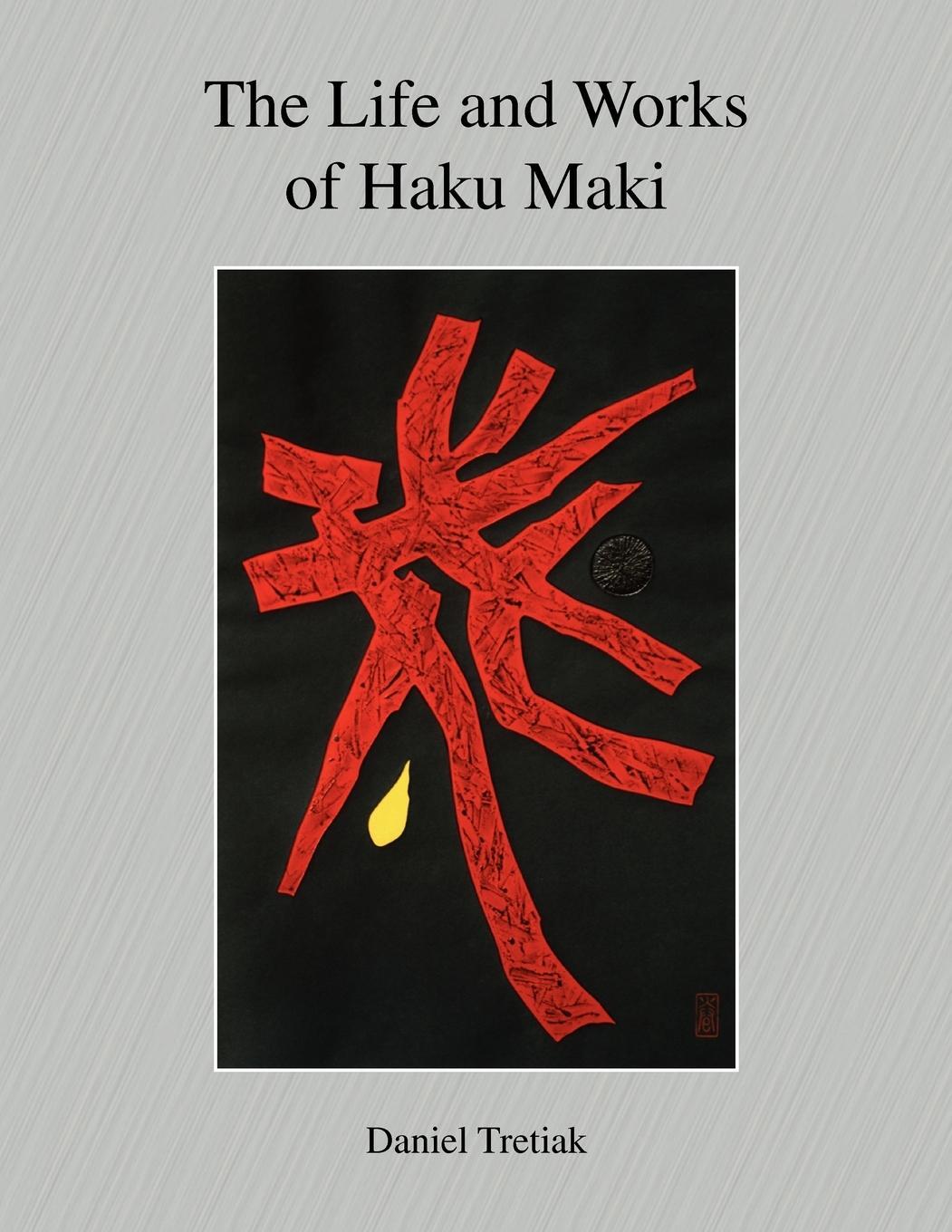 Cover: 9781432705756 | The Life and Works of Haku Maki | Daniel Tretiak | Taschenbuch | 2007
