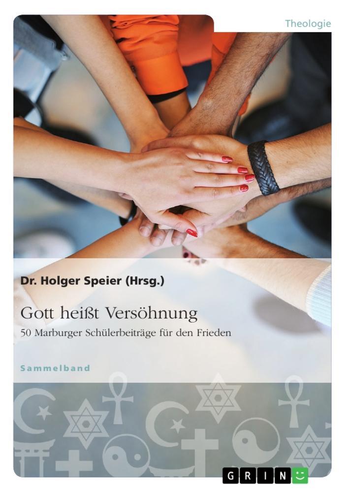 Cover: 9783668191402 | Gott heißt Versöhnung. 50 Marburger Schülerbeiträge für den Frieden