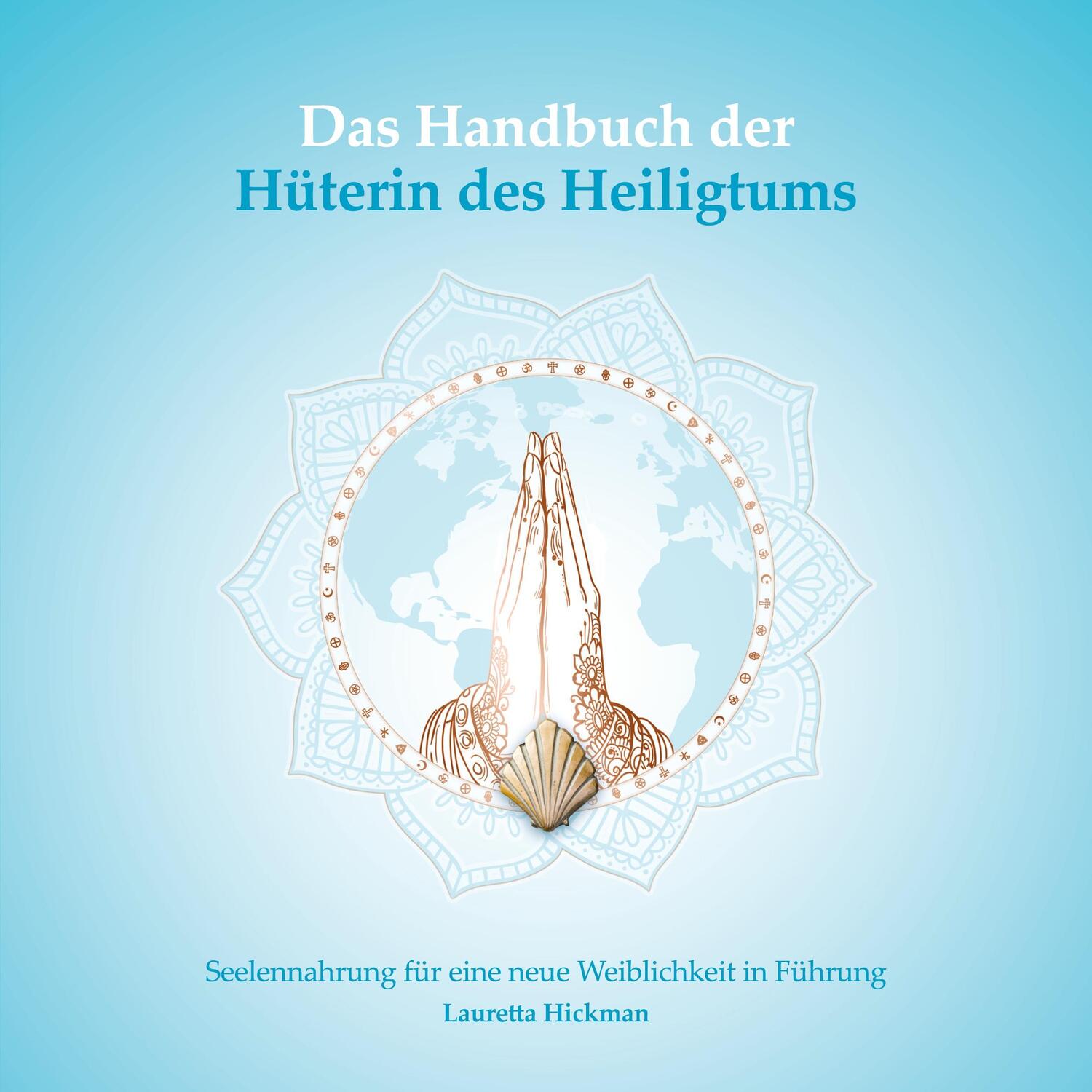 Cover: 9783751956109 | Das Handbuch der Hüterin des Heiligtums | Lauretta Hickman | Buch