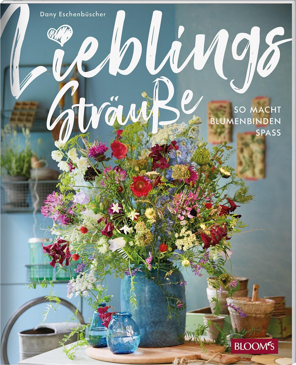 Cover: 9783965630390 | Lieblingssträuße | So macht Blumenbinden Spaß | Dany Eschenbüscher