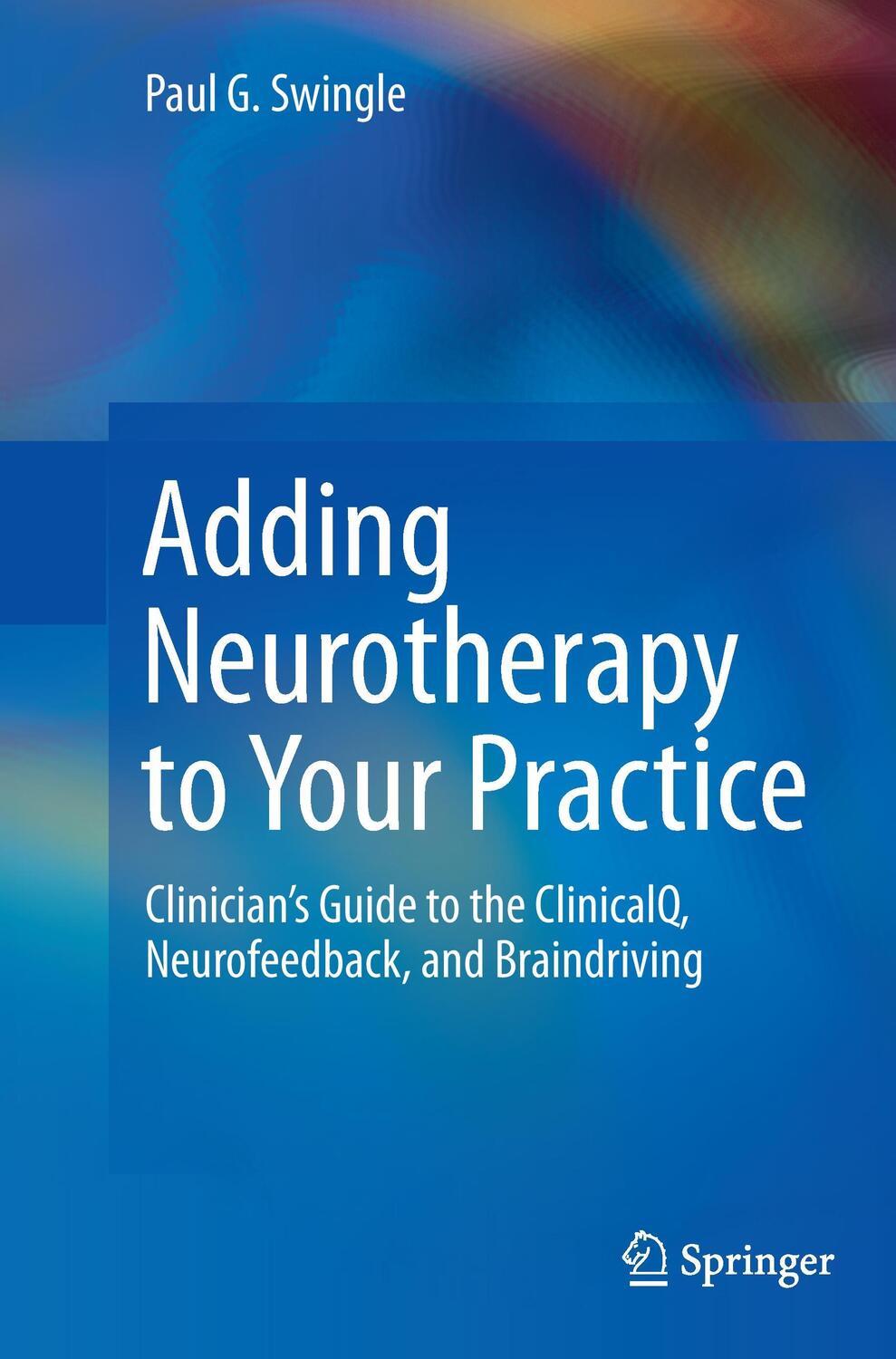 Cover: 9783319362304 | Adding Neurotherapy to Your Practice | Paul G. Swingle | Taschenbuch