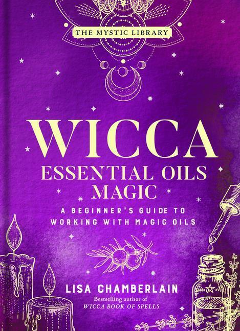 Cover: 9781454941040 | Wicca Essential Oils Magic | Lisa Chamberlain | Buch | Gebunden | 2022