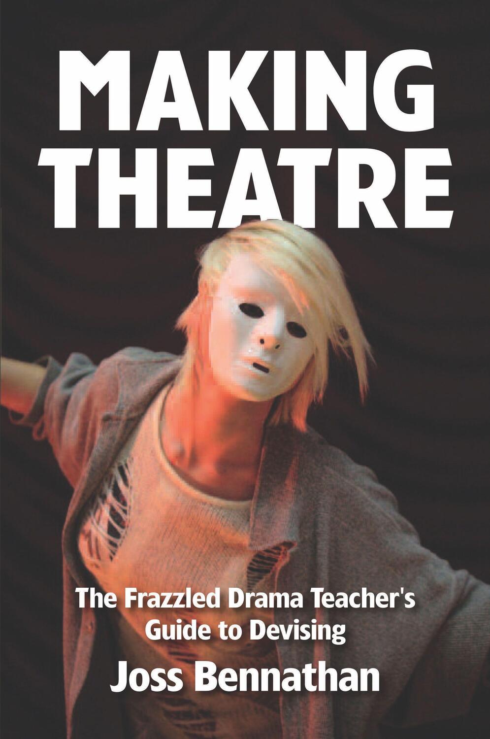 Cover: 9781848423053 | Making Theatre | The Frazzled Drama Teacher's Guide to Devising | Buch