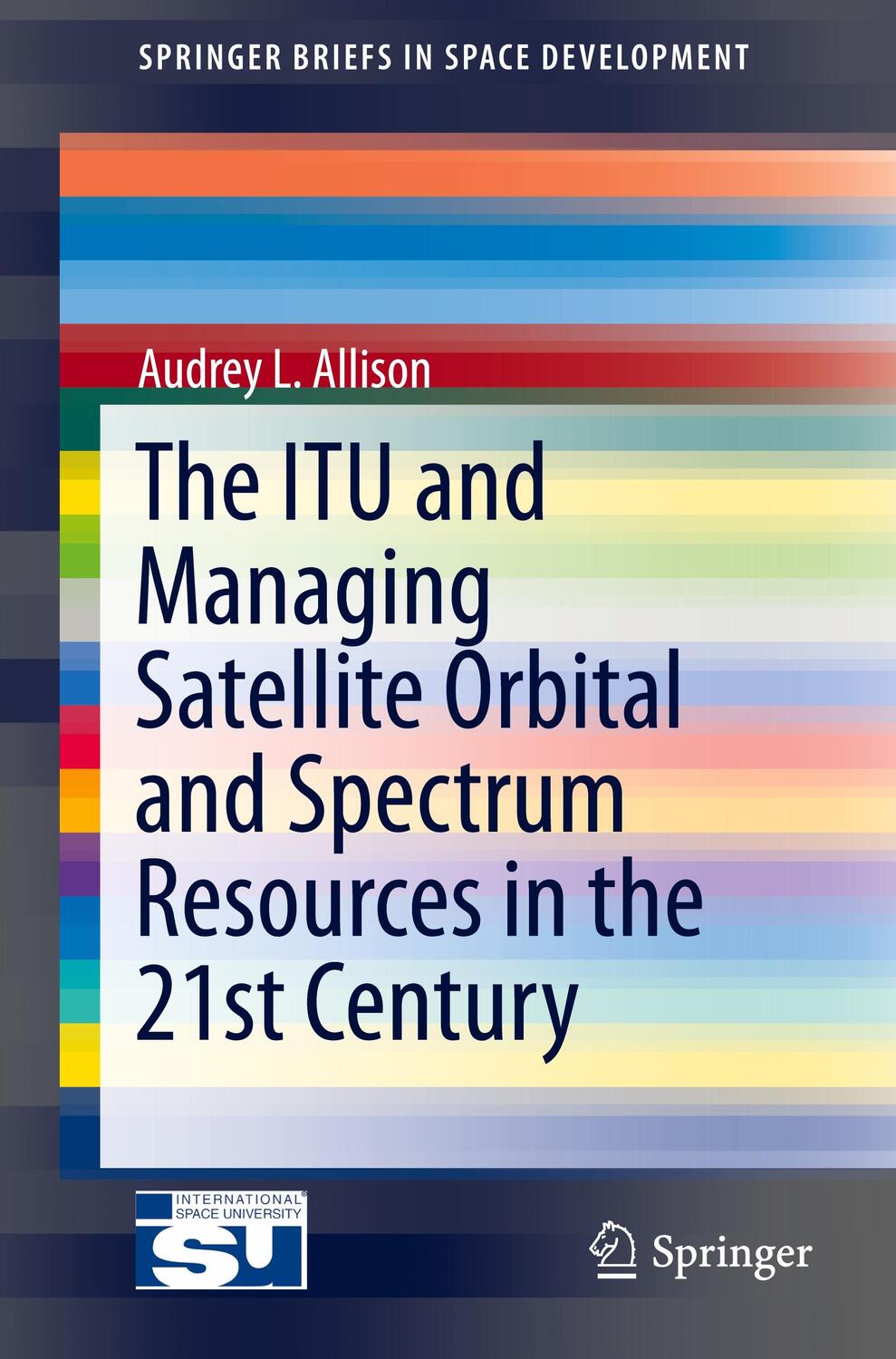 Cover: 9783319053134 | The ITU and Managing Satellite Orbital and Spectrum Resources in...