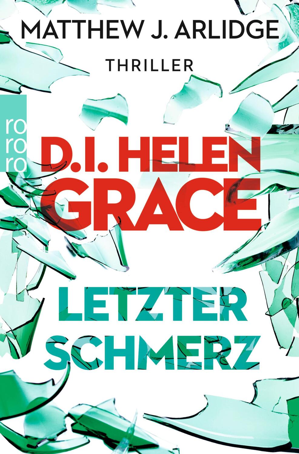 Cover: 9783499290497 | D.I. Helen Grace: Letzter Schmerz | Matthew J. Arlidge | Taschenbuch