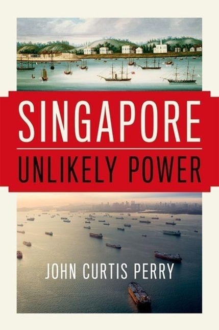 Cover: 9780190469504 | Singapore | Unlikely Power | John Curtis Perry | Buch | Gebunden