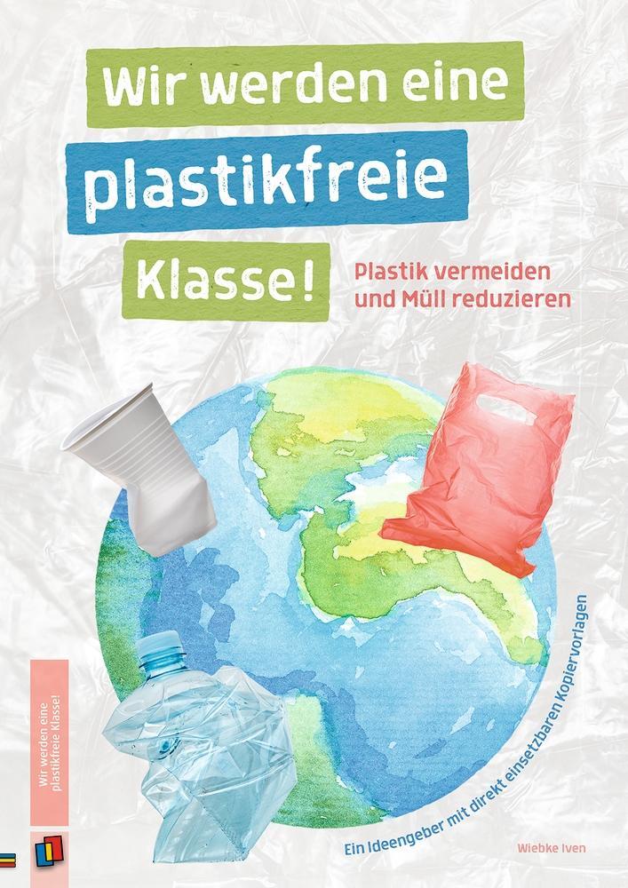 Cover: 9783834641793 | Wir werden eine plastikfreie Klasse! | Wiebke Iven | Broschüre | 56 S.
