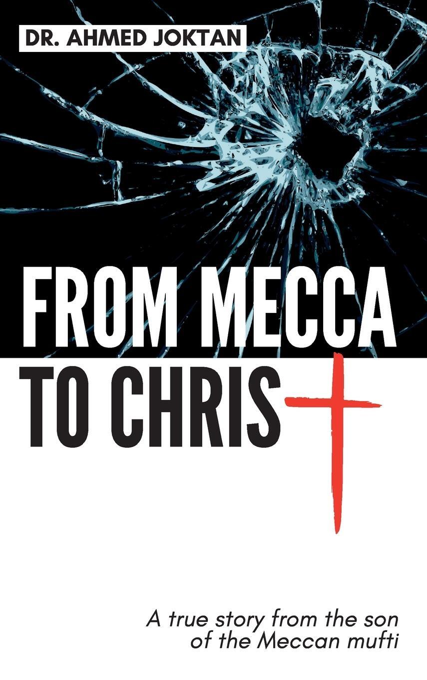 Cover: 9781734546293 | From Mecca To Christ | Son of | Ahmed Joktan | Buch | Englisch | 2022