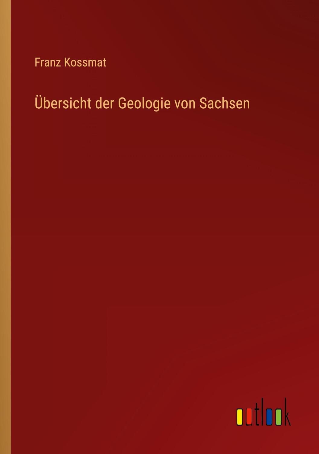 Cover: 9783368496586 | Übersicht der Geologie von Sachsen | Franz Kossmat | Taschenbuch
