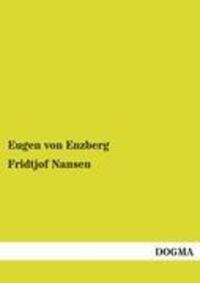 Cover: 9783954541270 | Fridtjof Nansen | Ein Lebensbild | Eugen Von Enzberg | Taschenbuch
