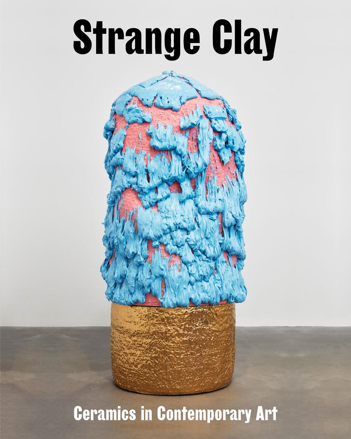 Cover: 9783775752558 | Strange Clay | Ceramics in Contemporary Art | Gallery/Biswas | Buch