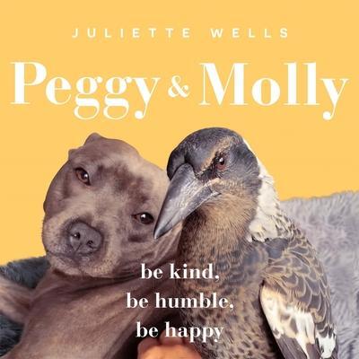 Cover: 9781761344503 | Peggy and Molly | Be Kind, Be Humble, Be Happy | Juliette Wells | Buch