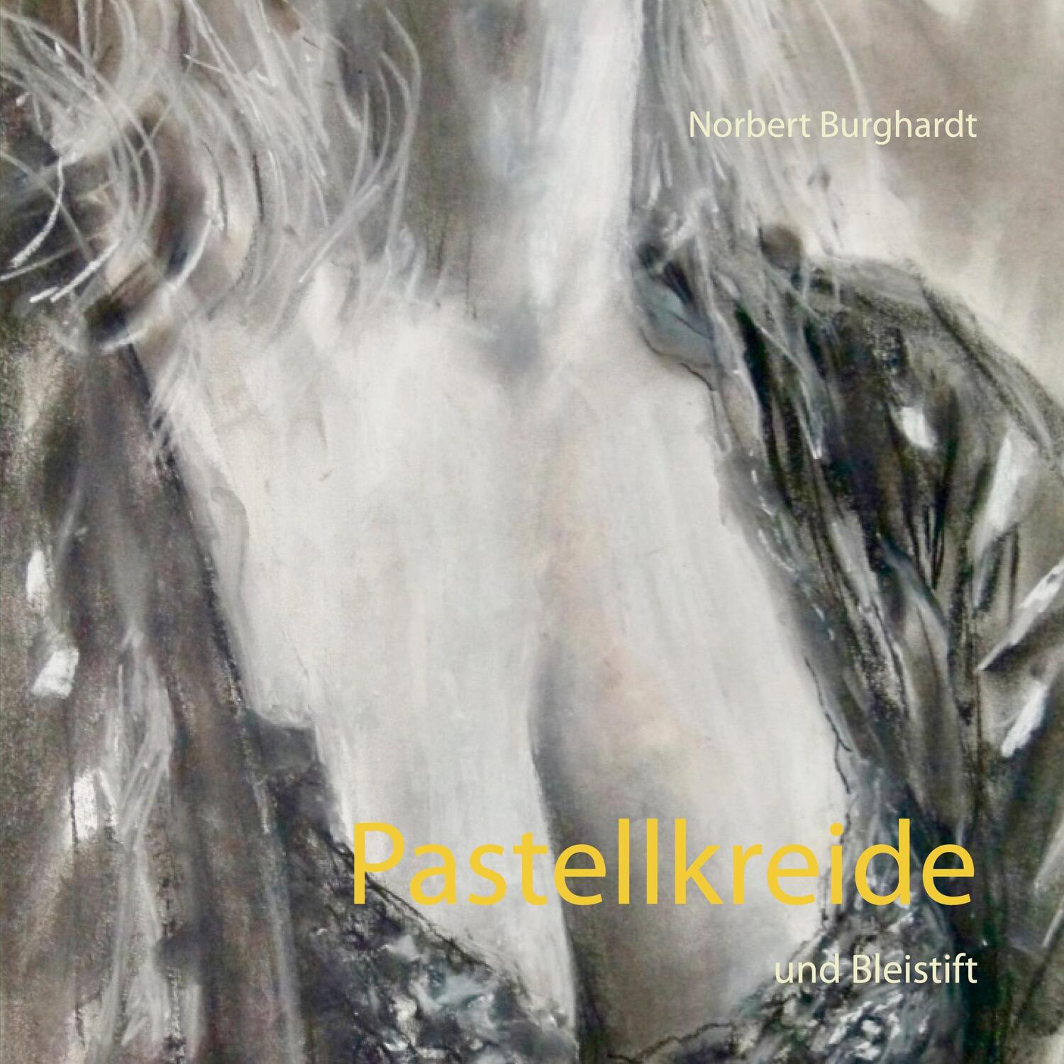 Cover: 9783752625462 | Pastellkreide | und Bleistift | Norbert Burghardt | Taschenbuch | 2020