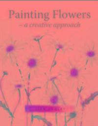 Cover: 9781785003714 | Painting Flowers | A Creative Approach | Sian Dudley | Taschenbuch