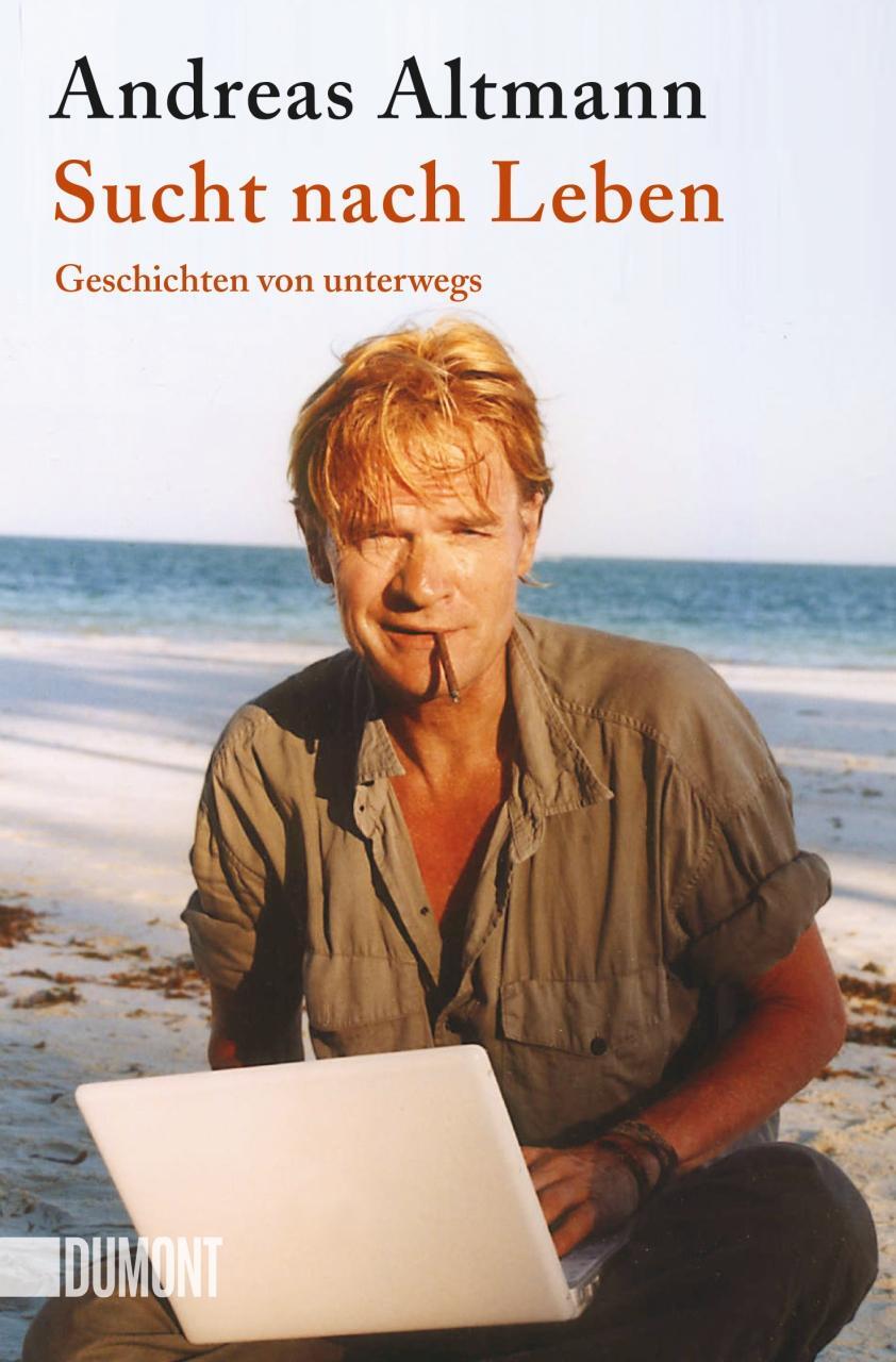 Cover: 9783832164454 | Sucht nach Leben | Geschichten von unterwegs | Andreas Altmann | Buch