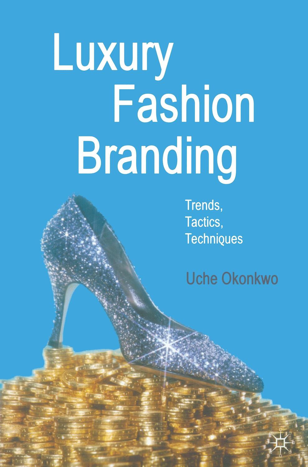 Cover: 9781349356577 | Luxury Fashion Branding | Trends, Tactics, Techniques | U. Okonkwo