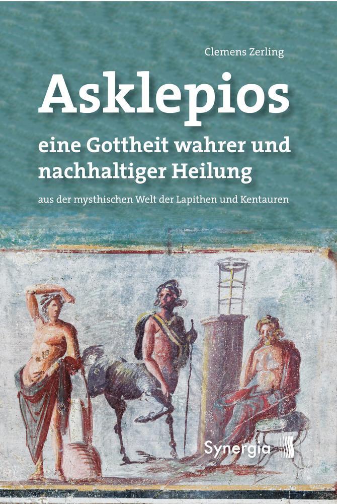 Cover: 9783906873671 | Asklepios, eine Gottheit wahrer und nachhaltiger Heilung | Zerling