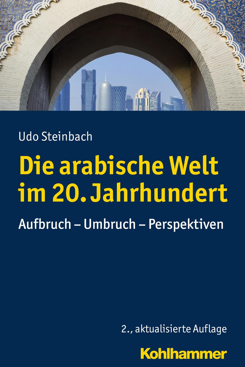 Cover: 9783170325418 | Die arabische Welt im 20. Jahrhundert | Udo Steinbach | Buch | 414 S.