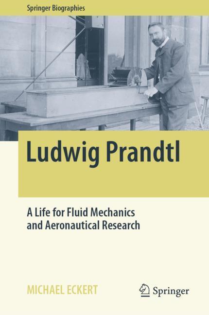 Cover: 9783030056629 | Ludwig Prandtl | A Life for Fluid Mechanics and Aeronautical Research