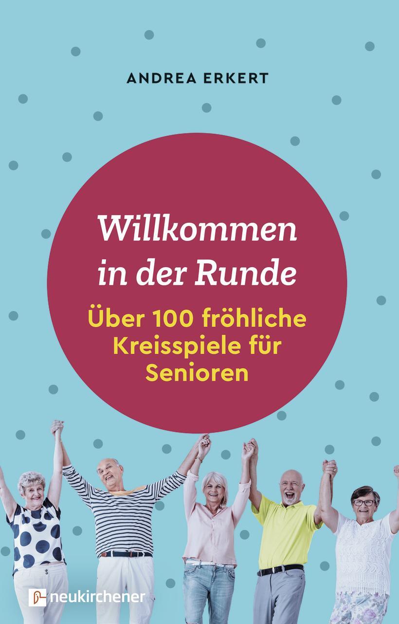 Cover: 9783761566572 | Willkommen in der Runde | Über 100 fröhliche Kreisspiele für Senioren