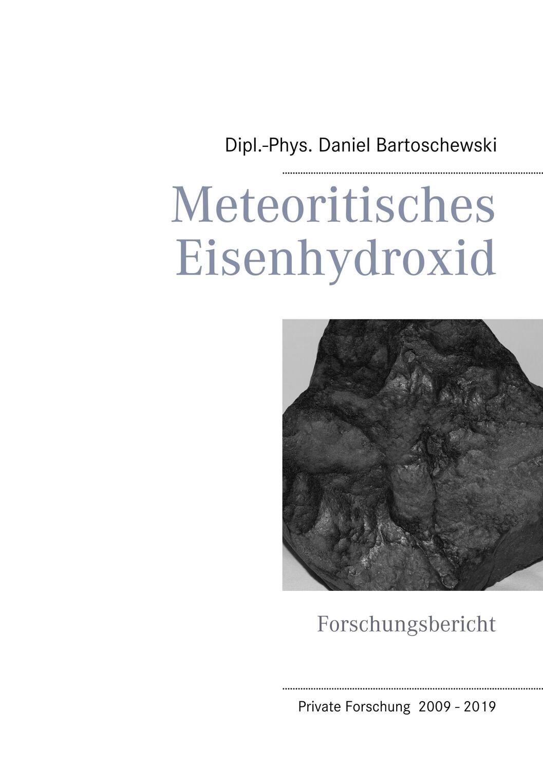 Cover: 9783749468928 | Meteoritisches Eisenhydroxid | Forschungsbericht | Bartoschewski