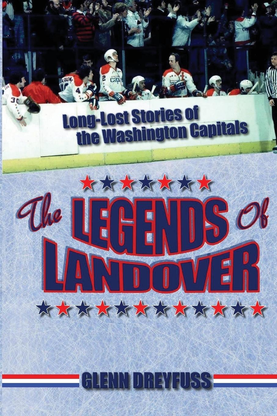 Cover: 9780578685465 | THE LEGENDS OF LANDOVER | Long-Lost Stories of the Washington Capitals