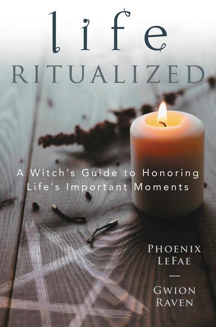 Cover: 9780738764658 | Life Ritualized | A Witch's Guide to Honoring Life's Important Moments