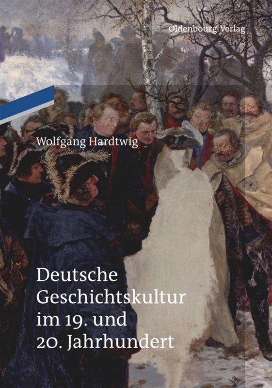 Cover: 9783110484915 | Deutsche Geschichtskultur im 19. und 20. Jahrhundert | Hardtwig | Buch
