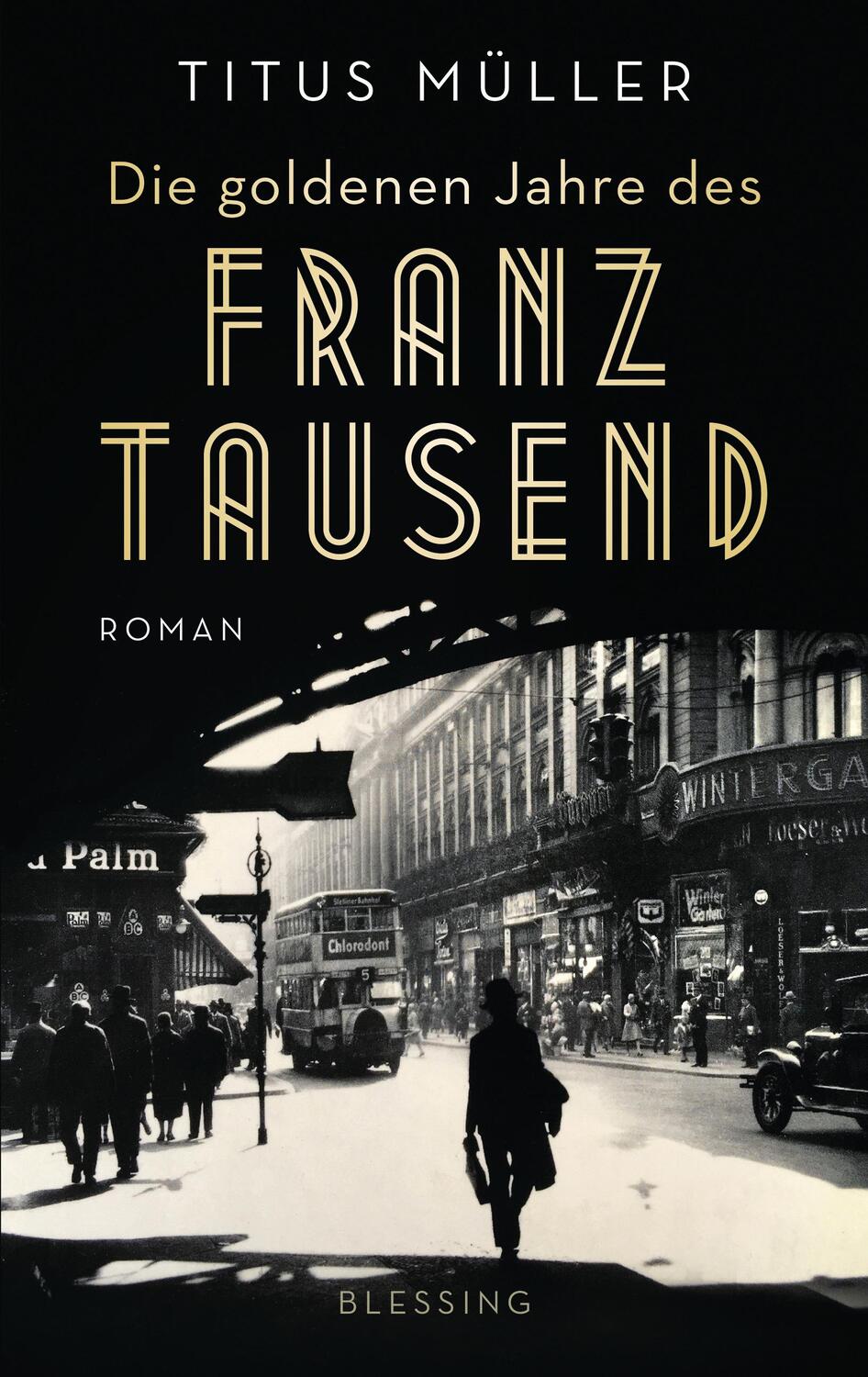 Cover: 9783896676177 | Die goldenen Jahre des Franz Tausend | Roman | Titus Müller | Buch