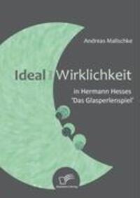 Cover: 9783836668088 | Ideal und Wirklichkeit in Hermann Hesses 'Das Glasperlenspiel' | Buch